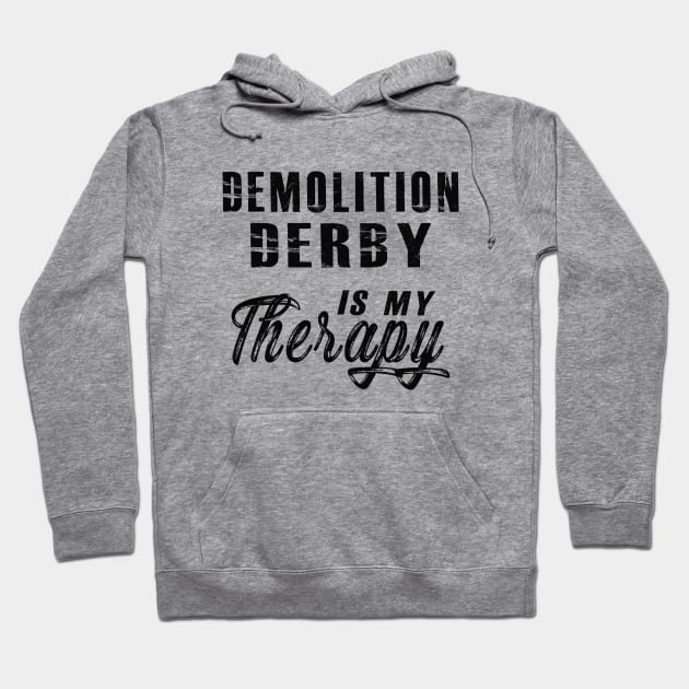 Demolition Derby is my therapy Hoodie by KC Happy Shop